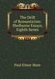 The Drift of Romanticism: Shelburne Essays, Eighth Series, Paul Elmer More 