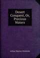 Desert Conquest, Or, Precious Waters, Arthur Murray Chisholm 