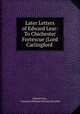 Later Letters of Edward Lear: To Chichester Fortescue (Lord Carlingford ., Edward Lear , Constance Braham Strachey Strachie 