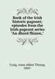 Book of the Irish historic pageant; episodes from the Irish pageant series "An dhord fhiann,", Craig, Anne Abbot Throop, 1869- 