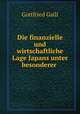 Die finanzielle und wirtschaftliche Lage Japans unter besonderer ., Gottfried Galli 