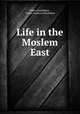 Life in the Moslem East, Pierre Ponafidine , Emma Cochran Ponafidine 