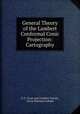 General Theory of the Lambert Conformal Conic Projection: Cartography, U.S. Coast and Geodetic Survey, Oscar Sherman Adams 