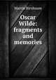 Oscar Wilde: fragments and memories, Martin Birnbaum 