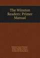The Winston Readers: Primer Manual, Sidney Grant Firman , Ethel Maltby Gehres , Frederick Richardson 