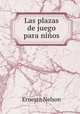 Las plazas de juego para ninos., Ernesto Nelson 