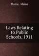 Laws Relating to Public Schools, 1911, Maine, Maine 