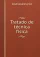 Tratado de tecnica fisica, Jose Casares y Gil 