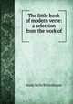 The little book of modern verse: a selection from the work of ., Jessie Belle Rittenhouse 