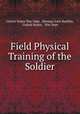 Field Physical Training of the Soldier, United States War Dept, Herman John Koehler, United States , War Dept 