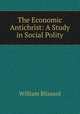 The Economic Antichrist: A Study in Social Polity, William Blissard 