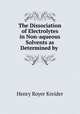 The Dissociation of Electrolytes in Non-aqueous Solvents as Determined by ., Henry Royer Kreider 