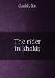 The rider in khaki;, Gould, Nat 
