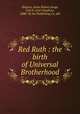 Red Ruth : the birth of Universal Brotherhood, Shapiro, Anna Ratner,Junge, Carl S. (Carl Stephen), 1880- ill,Arc Publishing Co. pbl 