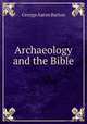 Archaeology and the Bible, George A. Barton 
