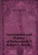 Government and Politics of Switzerland: Y Robert C. Brooks, Robert Clarkson Brooks 