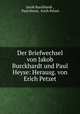 Der Briefwechsel von Jakob Burckhardt und Paul Heyse: Herausg. von Erich Petzet., Jacob Burckhardt , Paul Heyse, Erich Petzet 