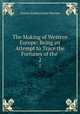 The Making of Western Europe: Being an Attempt to Trace the Fortunes of the .. 2, Charles Robert Leslie Fletcher 