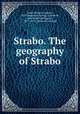 Strabo. The geography of Strabo, Jones, Horace Leonard, 1879- [from old catalog] tr,Sterrett, John Robert Sitlington, 1851-1914. [from old catalog] 