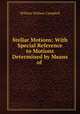 Stellar Motions: With Special Reference to Motions Determined by Means of ., William Wallace Campbell 