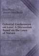 Celestial Conferences on Love: A Discussion Based on the Laws of Nature ., Elsie Pease, pseud Elsie Pease 