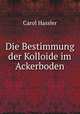 Die Bestimmung der Kolloide im Ackerboden., Carol Hassler 