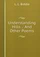 Understanding Hills .: And Other Poems, L. L. Biddle 