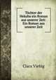 Tochter der Hekuba ein Roman aus unserer Zeit: Ein Roman aus unserer Zeit, Clara Viebig 