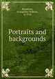 Portraits and backgrounds, Blashfield, Evangeline Wilbour, d. 1918 