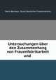 Untersuchungen uber den Zusammenhang von Frauenfabrikarbeit und ., Marie Bernays, Bund Deutscher Frauenvereine 