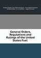 General Orders, Regulations and Rulings of the United States Fuel ., United States Fuel Administration, Fuel Administration, United States, H. A. Garfield , Legal Division 