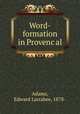 Word-formation in Provenc?al, Adams, Edward Larrabee, 1878- 
