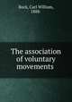 The association of voluntary movements, Bock, Carl William, 1888- 