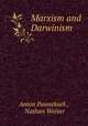 Marxism and Darwinism, Anton Pannekoek , Nathan Weiser 