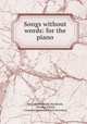 Songs without words: for the piano, Felix Mendelssohn -Bartholdy, Theodor Kullak, Constantin Ivanovich von Sternberg 