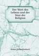 Der Wert des Lebens und der Sinn der Religion, Robert Schwellenbach 