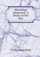 Marching Manward: A Study of the Boy, Frank Orman Beck 