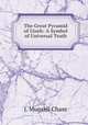 The Great Pyramid of Gizeh: A Symbol of Universal Truth, J. Munsell Chase 