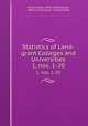 Statistics of Land-grant Colleges and Universities. 1, nos. 1-20, United States Office of Education, Office of Education, United States 