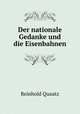 Der nationale Gedanke und die Eisenbahnen, Reinhold Quaatz 
