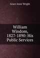 William Windom, 1827-1890: His Public Services, Grace Anne Wright 