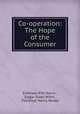 Co-operation: The Hope of the Consumer, Emerson Pitt Harris , Edgar Swan Wiers , Florence Harris Hooke 