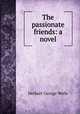 The passionate friends: a novel, Herbert George Wells 