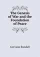 The Genesis of War and the Foundation of Peace, Gervaise Rundall 