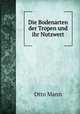 Die Bodenarten der Tropen und ihr Nutzwert, Otto Mann 
