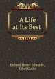 A Life at Its Best ., Richard Henry Edwards , Ethel Cutler 