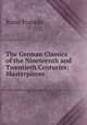 The German Classics of the Nineteenth and Twentieth Centuries: Masterpieces ., Francke, Kuno, 1855-1930, ed 