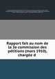 Rapport fait au nom de la 3e commission des petitions (mars 1910), chargee d ., 
