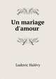 Un mariage d`amour ., Ludovic Halevy 