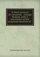 A short account of university & college finance, with a discussion of the proposed taxation of ., Edward Vernon Arnold 